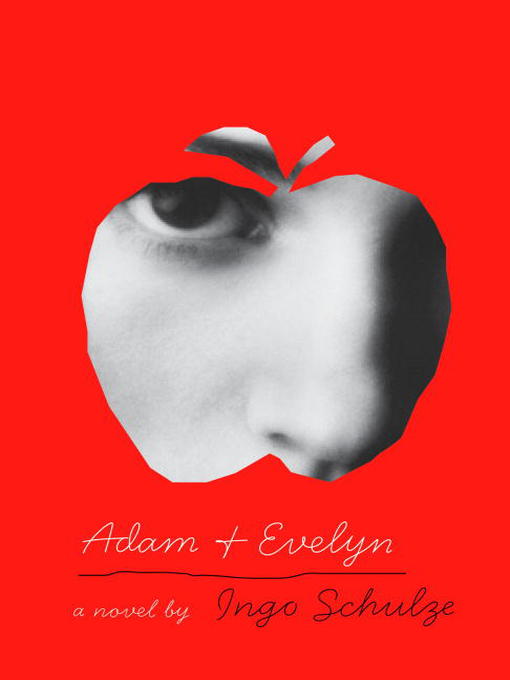 Title details for Adam and Evelyn by Ingo Schulze - Available